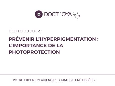 Prévenir l’hyperpigmentation : l’importance de la photoprotection