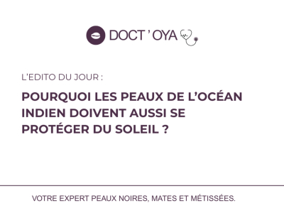 Pourquoi les peaux métissées de l’Océan Indien doivent se protéger du soleil ? 