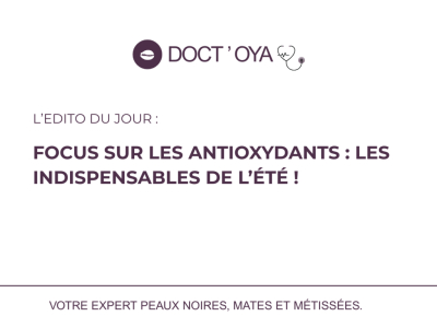 Focus on Antioxidants: Summer Essentials for Dark and Melanin-Rich Skin