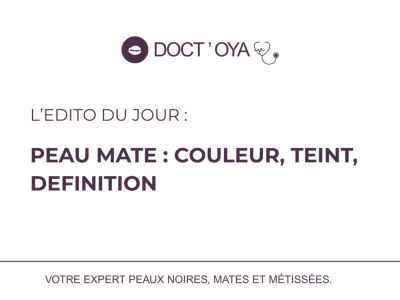Peau mate : couleur, teint, definition