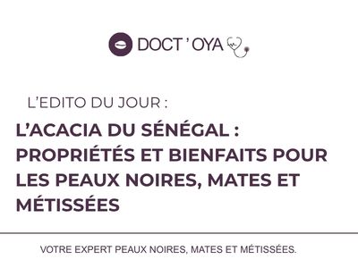 Acacia Senegal: Benefits for Black, Mixed and Dark Skin