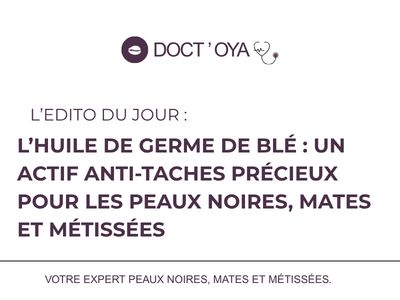 L’huile de germe de blé : un actif anti-taches précieux