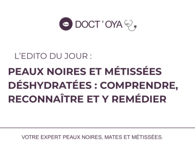 Peaux noires et metissees deshydratees : comprendre, reconnaitre et y remedier